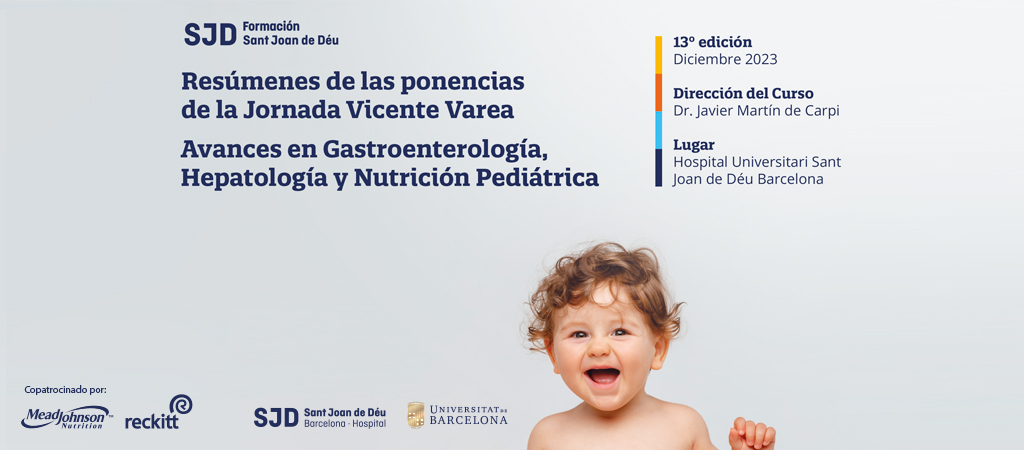 Resúmenes de las ponencias de la Jornada Vicente Varea. Avances en Gastroenterología, Hepatología y Nutrición Pediátrica